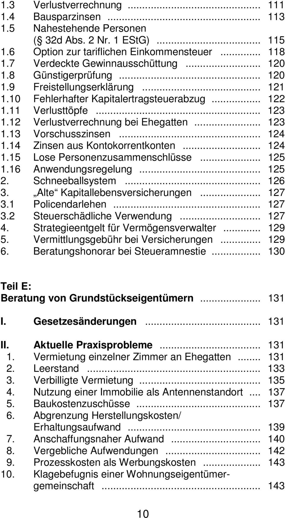 .. 124 1.14 Zinsen aus Kontokorrentkonten... 124 1.15 Lose Personenzusammenschlüsse... 125 1.16 Anwendungsregelung... 125 2. Schneeballsystem... 126 3. Alte Kapitallebensversicherungen... 127 3.