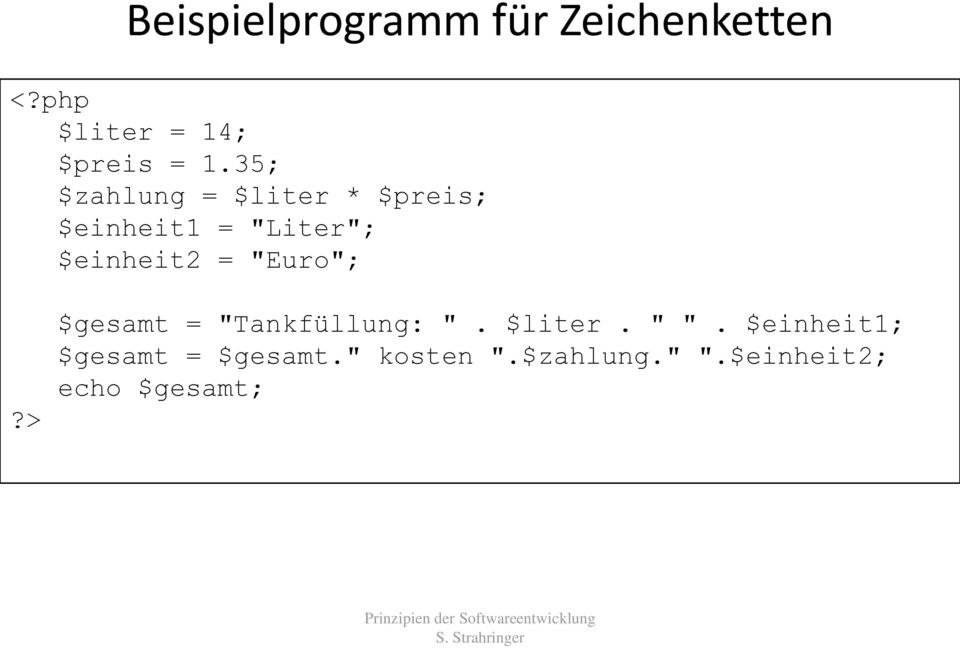 "Euro";?> $gesamt = "Tankfüllung: ". $liter. " ".