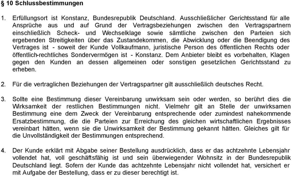 sich ergebenden Streitigkeiten über das Zustandekommen, die Abwicklung oder die Beendigung des Vertrages ist - soweit der Kunde Vollkaufmann, juristische Person des öffentlichen Rechts oder