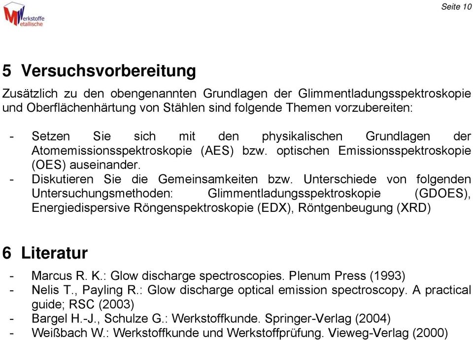 Unterschiede von folgenden Untersuchungsmethoden: Glimmentladungsspektroskopie (GDOES), Energiedispersive Röngenspektroskopie (EDX), Röntgenbeugung (XRD) 6 Literatur - Marcus R. K.