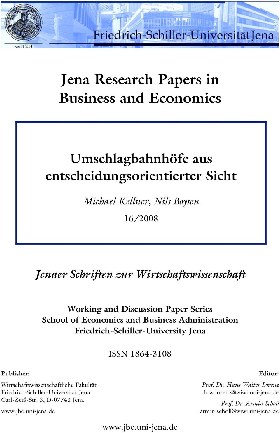 Friedrich-Schiller-University Jena ISSN 1864-3108 Publisher: Wirtschaftswissenschaftliche Fakultät Friedrich-Schiller-Universität Jena