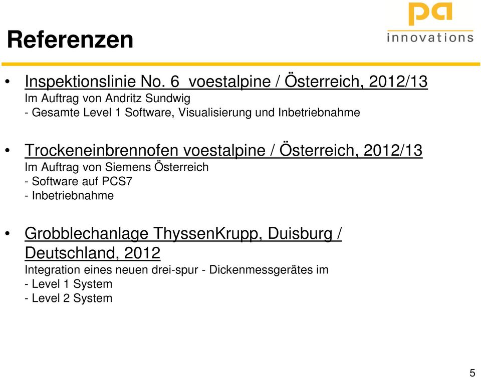 Visualisierung und Inbetriebnahme Trockeneinbrennofen voestalpine / Österreich, 2012/13 Im Auftrag von