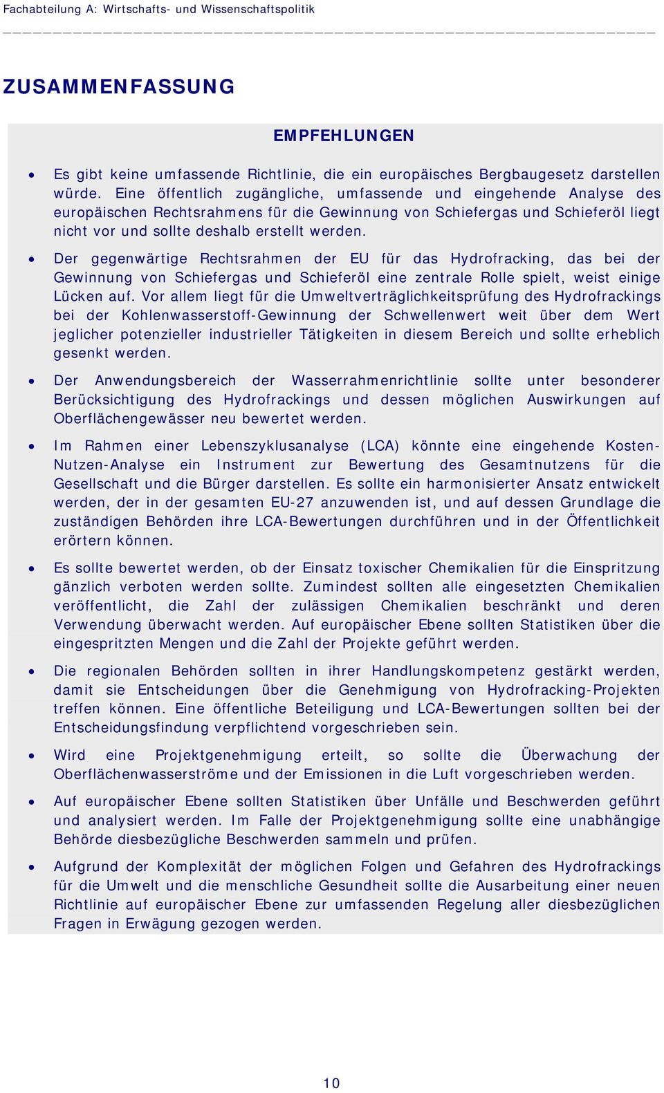 Der gegenwärtige Rechtsrahmen der EU für das Hydrofracking, das bei der Gewinnung von Schiefergas und Schieferöl eine zentrale Rolle spielt, weist einige Lücken auf.