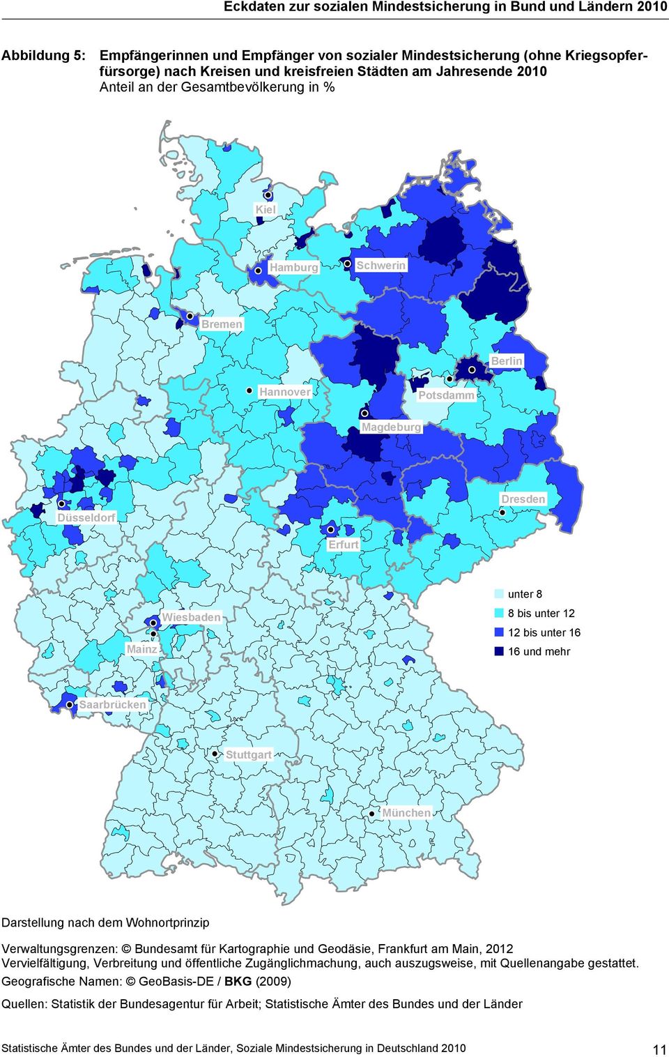 16 16 und mehr Saarbrücken Stuttgart München Darstellung nach dem Wohnortprinzip Verwaltungsgrenzen: Bundesamt für Kartographie und Geodäsie, Frankfurt am Main, 2012 Vervielfältigung, Verbreitung und