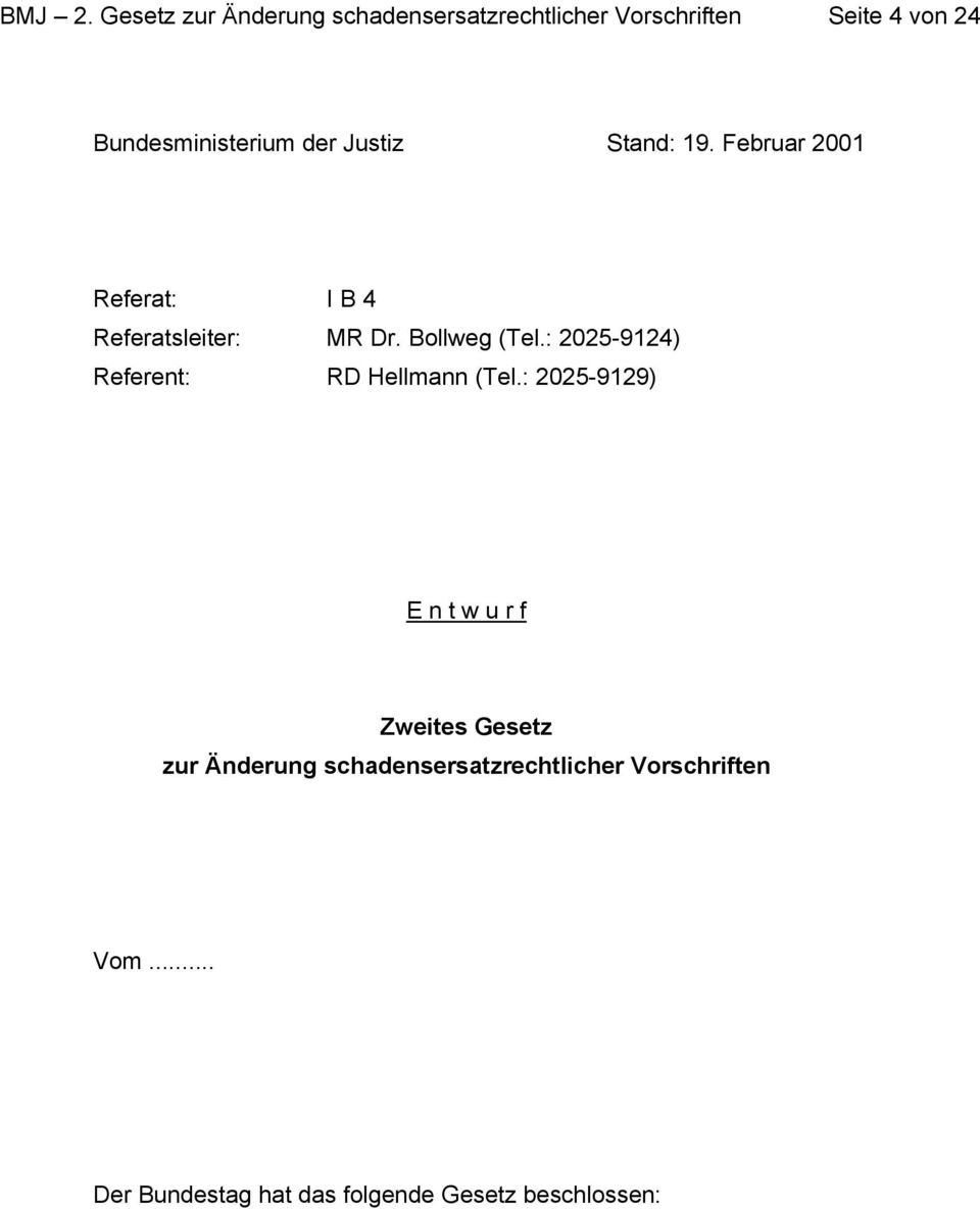 der Justiz Stand: 19. Februar 2001 Referat: I B 4 Referatsleiter: MR Dr. Bollweg (Tel.