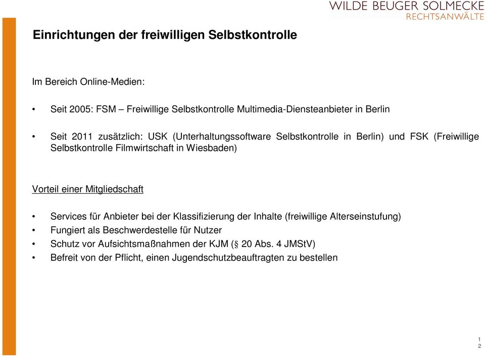 Wiesbaden) Vorteil einer Mitgliedschaft Services für Anbieter bei der Klassifizierung der Inhalte (freiwillige Alterseinstufung) Fungiert als
