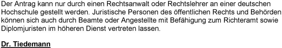 Juristische Personen des öffentlichen Rechts und Behörden können sich auch