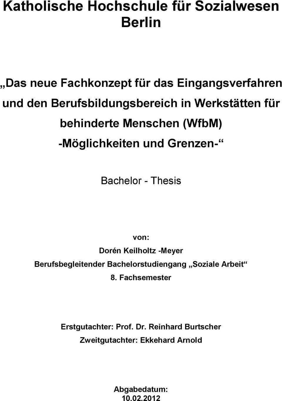 Bachelor - Thesis von: Dorén Keilholtz -Meyer Berufsbegleitender Bachelorstudiengang Soziale Arbeit 8.