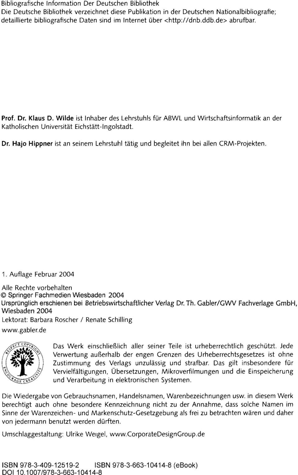 1. Auflage Februar 2004 Alle Rechte vorbehalten Springer Fachmedien Wiesbaden 2004 Ursprünglich erschienen bei Betriebswirtschaftlicher Verlag Dr. Th.