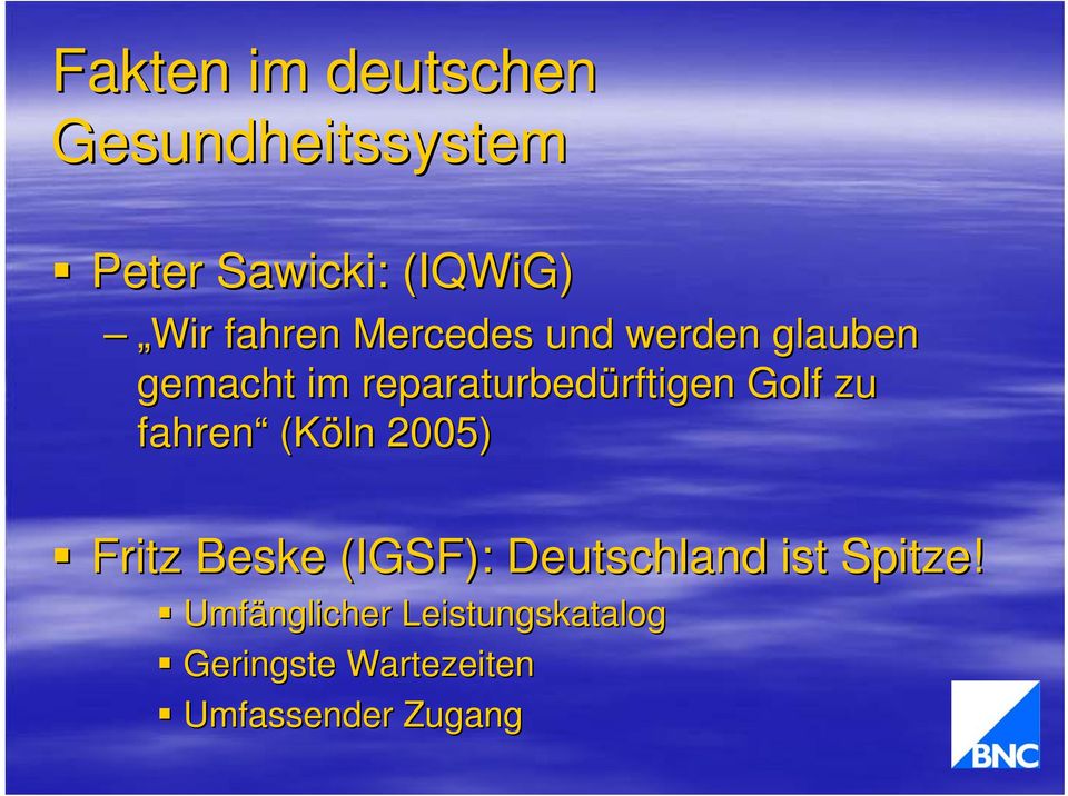 Golf zu fahren (Köln 2005) Fritz Beske (IGSF): Deutschland ist Spitze!