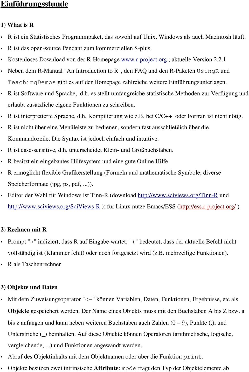 2.1 Neben dem R Manual "An Introduction to R", den FAQ und den R Paketen UsingR und Teachi