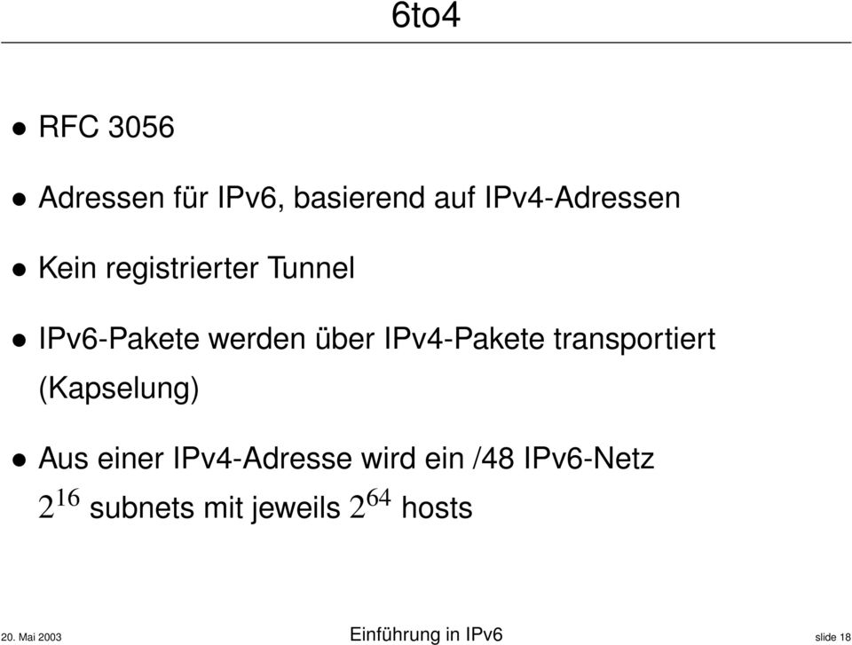 transportiert (Kapselung) Aus einer IPv4-Adresse wird ein /48