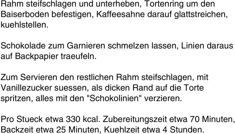 Zum Servieren den restlichen Rahm steifschlagen, mit Vanillezucker suessen, als dicken Rand auf die Torte spritzen,