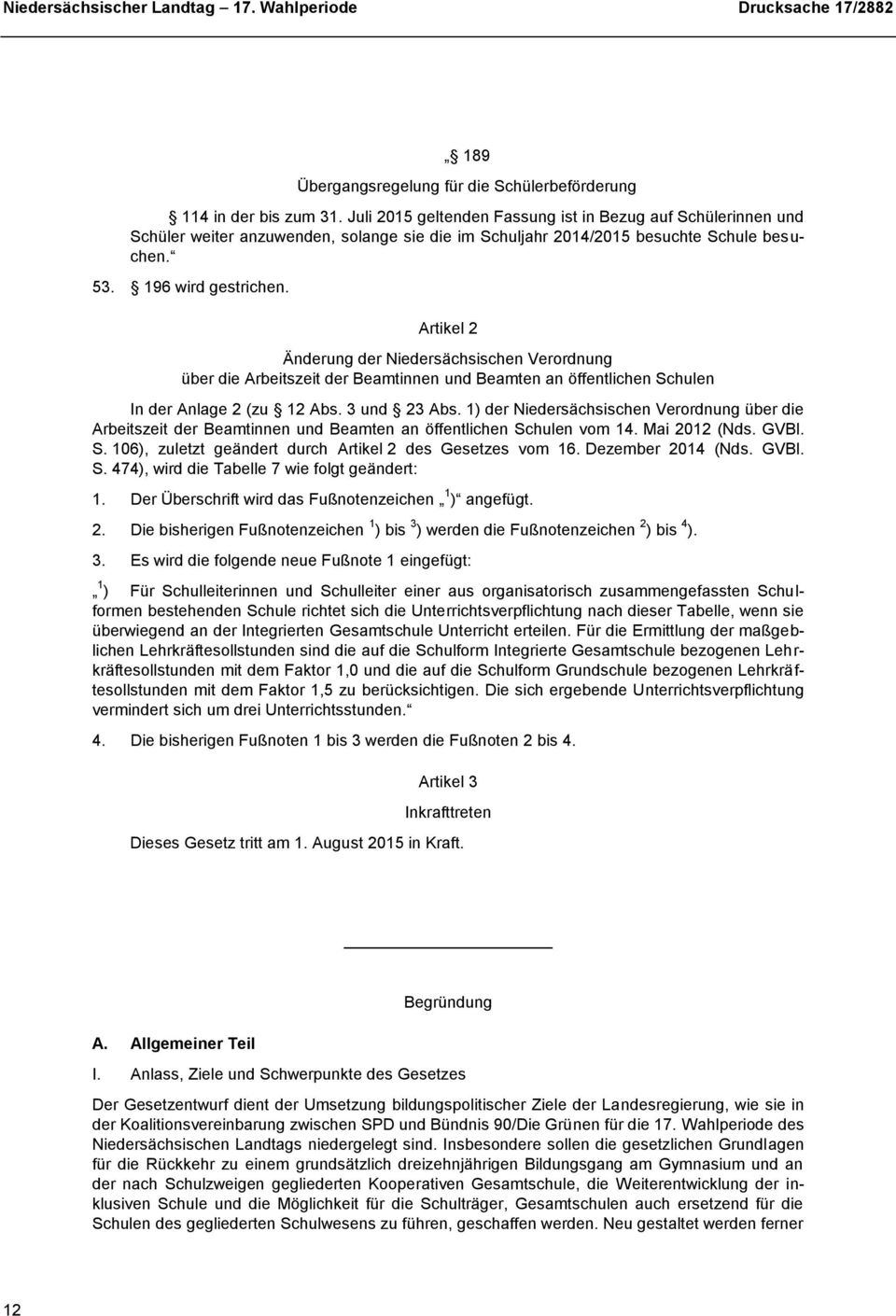 Artikel 2 Änderung der Niedersächsischen Verordnung über die Arbeitszeit der Beamtinnen und Beamten an öffentlichen Schulen In der Anlage 2 (zu 12 Abs. 3 und 23 Abs.