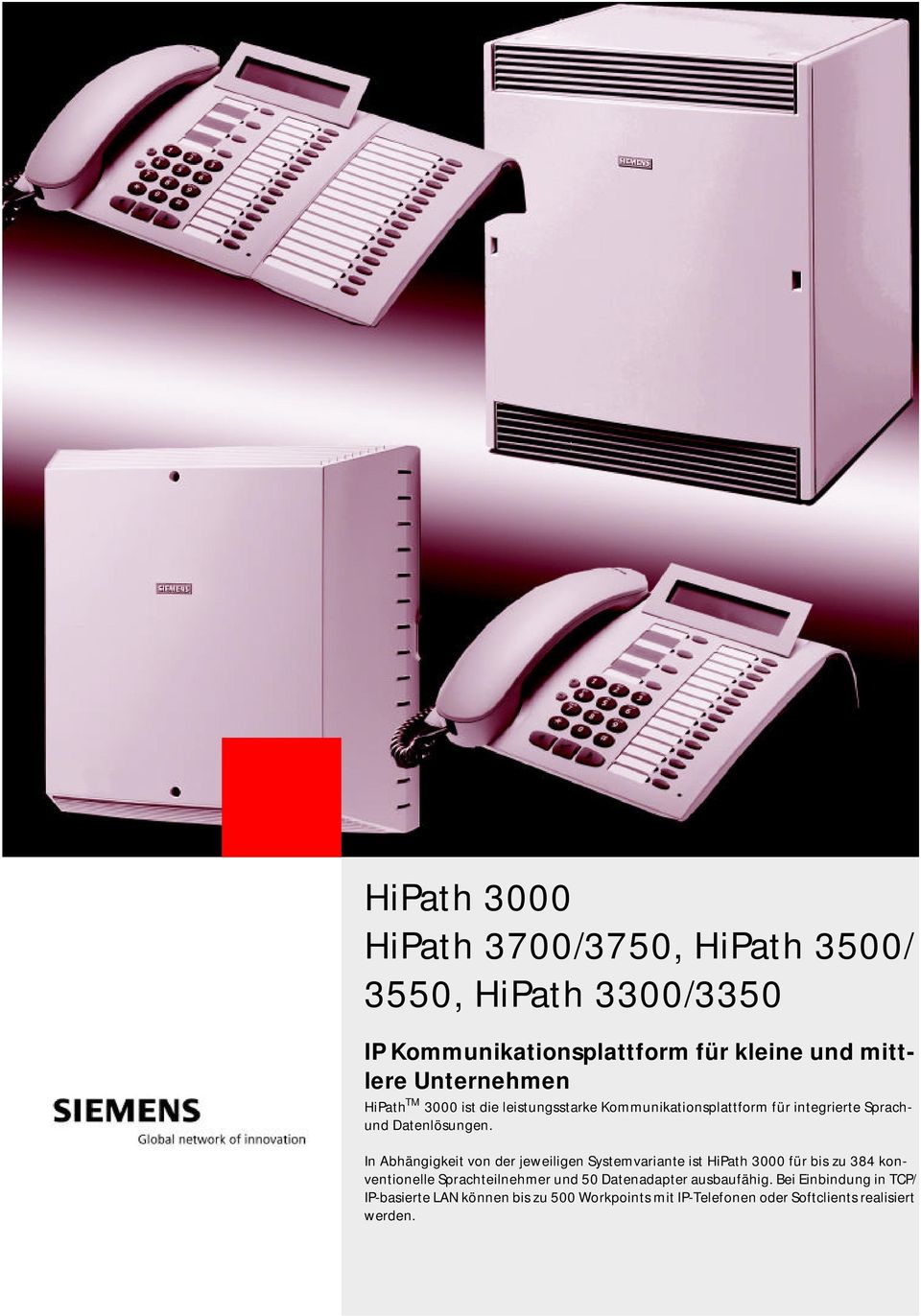 In Abhängigkeit von der jeweiligen Systemvariante ist HiPath 3000 für bis zu 384 konventionelle Sprachteilnehmer und 50