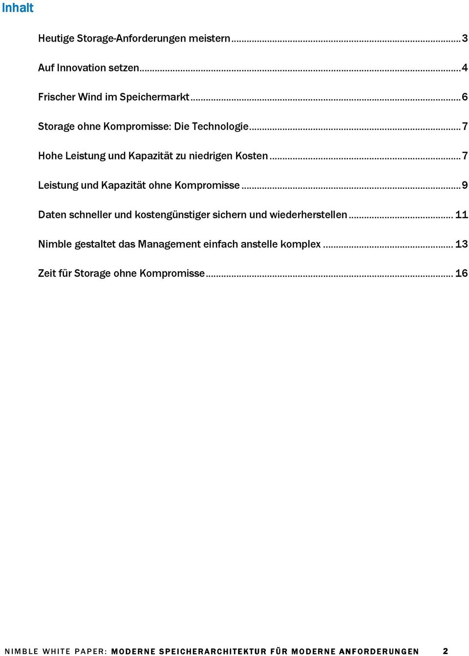 ..9 Daten schneller und kostengünstiger sichern und wiederherstellen... 11 Nimble gestaltet das Management einfach anstelle komplex.