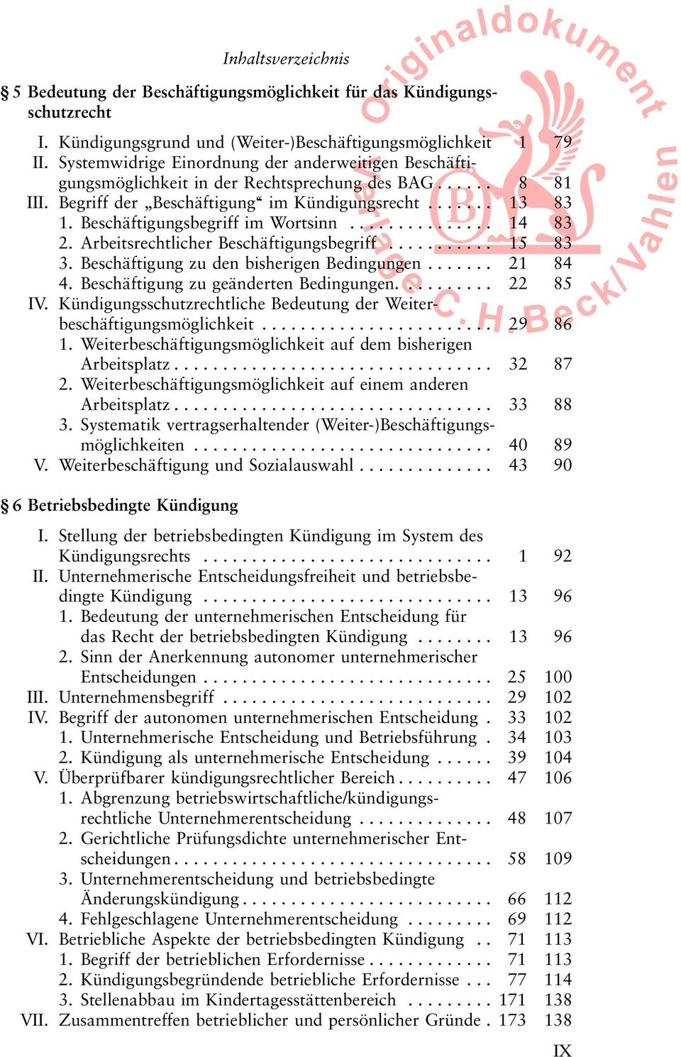 Beschåftigungsbegriff im Wortsinn... 14 83 2. Arbeitsrechtlicher Beschåftigungsbegriff... 15 83 3. Beschåftigung zu den bisherigen Bedingungen... 21 84 4. Beschåftigung zu geånderten Bedingungen.