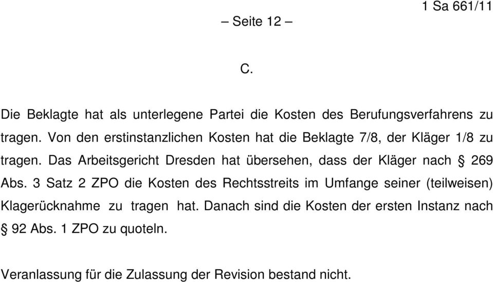 Das Arbeitsgericht Dresden hat übersehen, dass der Kläger nach 269 Abs.