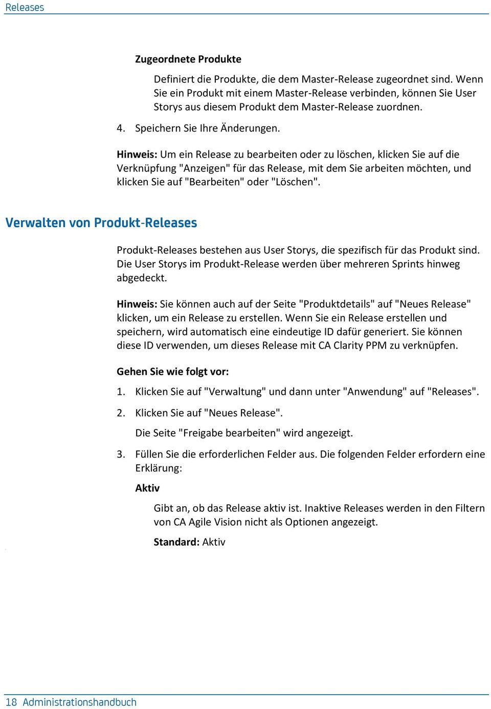 Hinweis: Um ein Release zu bearbeiten oder zu löschen, klicken Sie auf die Verknüpfung "Anzeigen" für das Release, mit dem Sie arbeiten möchten, und klicken Sie auf "Bearbeiten" oder "Löschen".