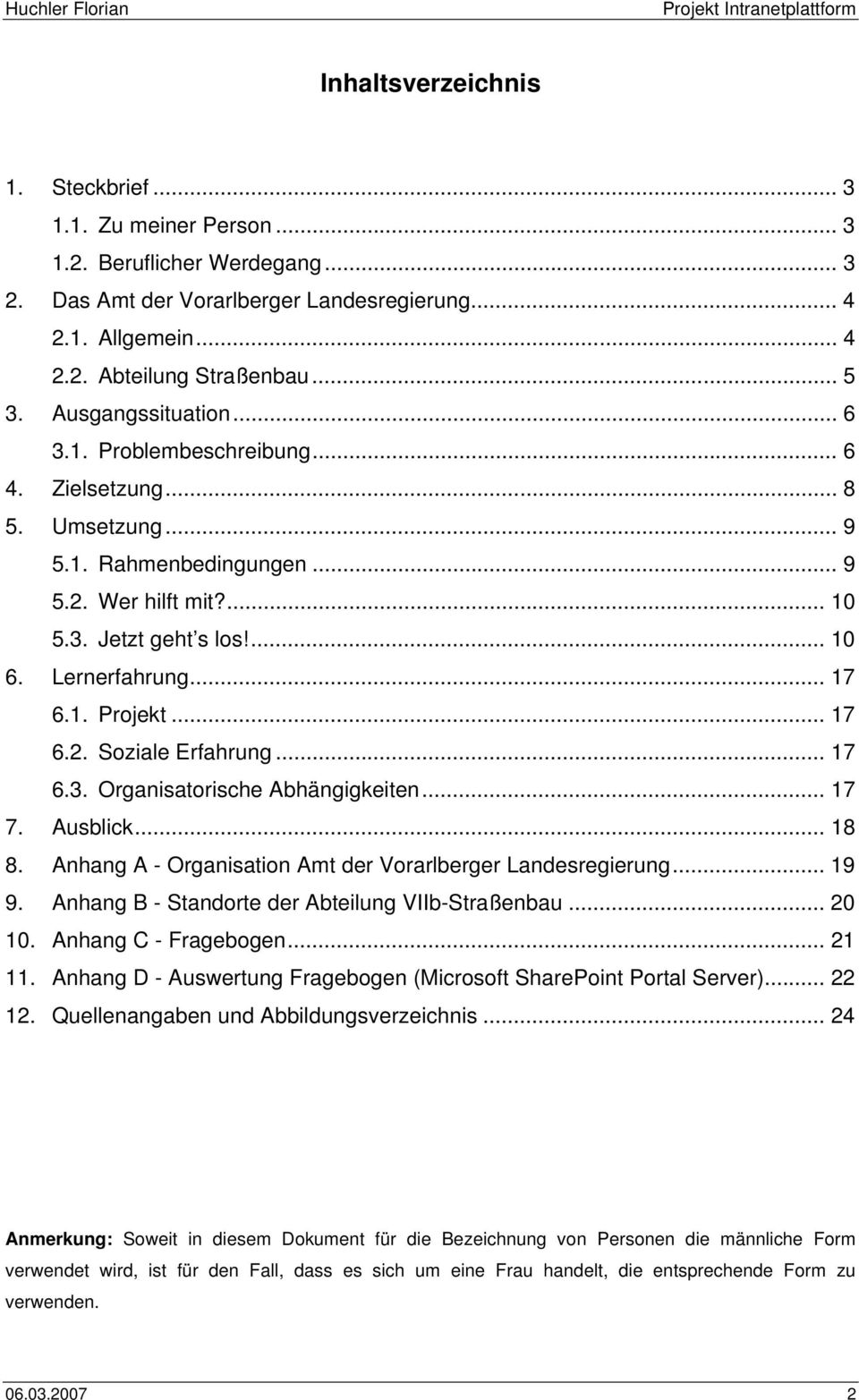 1. Projekt... 17 6.2. Soziale Erfahrung... 17 6.3. Organisatorische Abhängigkeiten... 17 7. Ausblick... 18 8. Anhang A - Organisation Amt der Vorarlberger Landesregierung... 19 9.