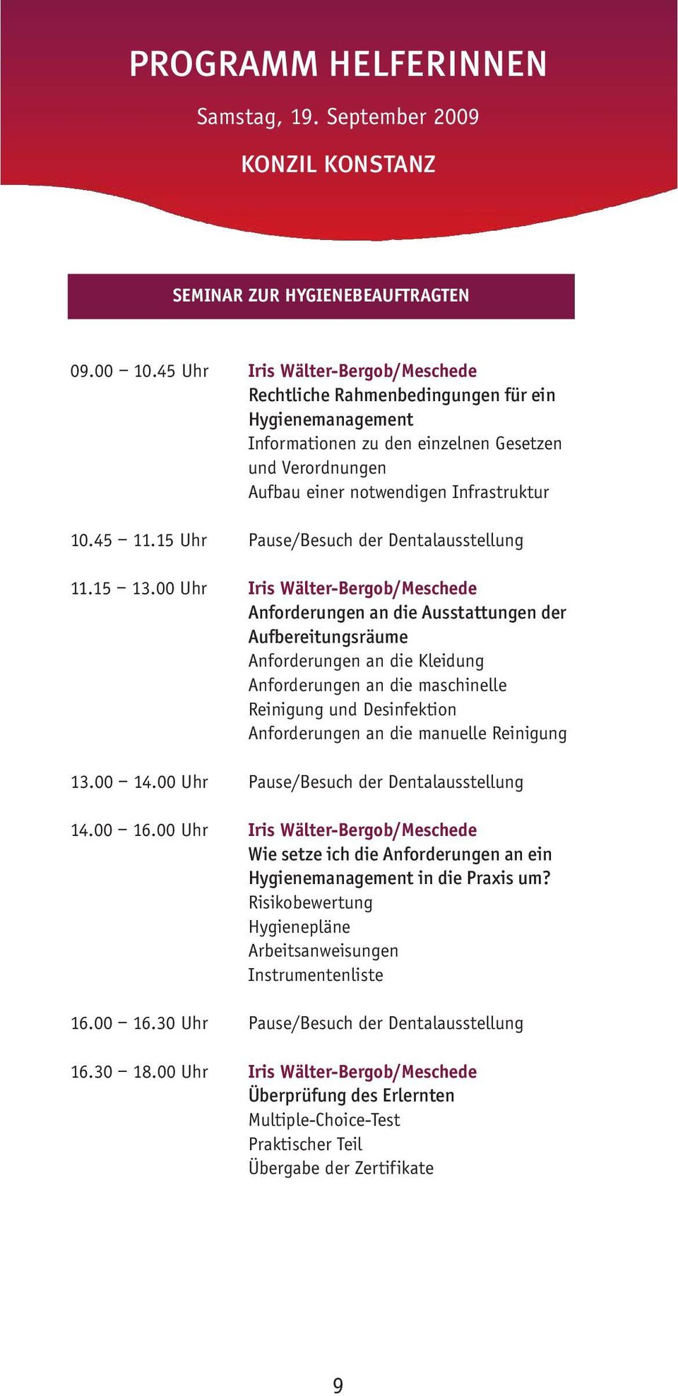 15 Uhr Pause/Besuch der Dentalausstellung 11.15 13.