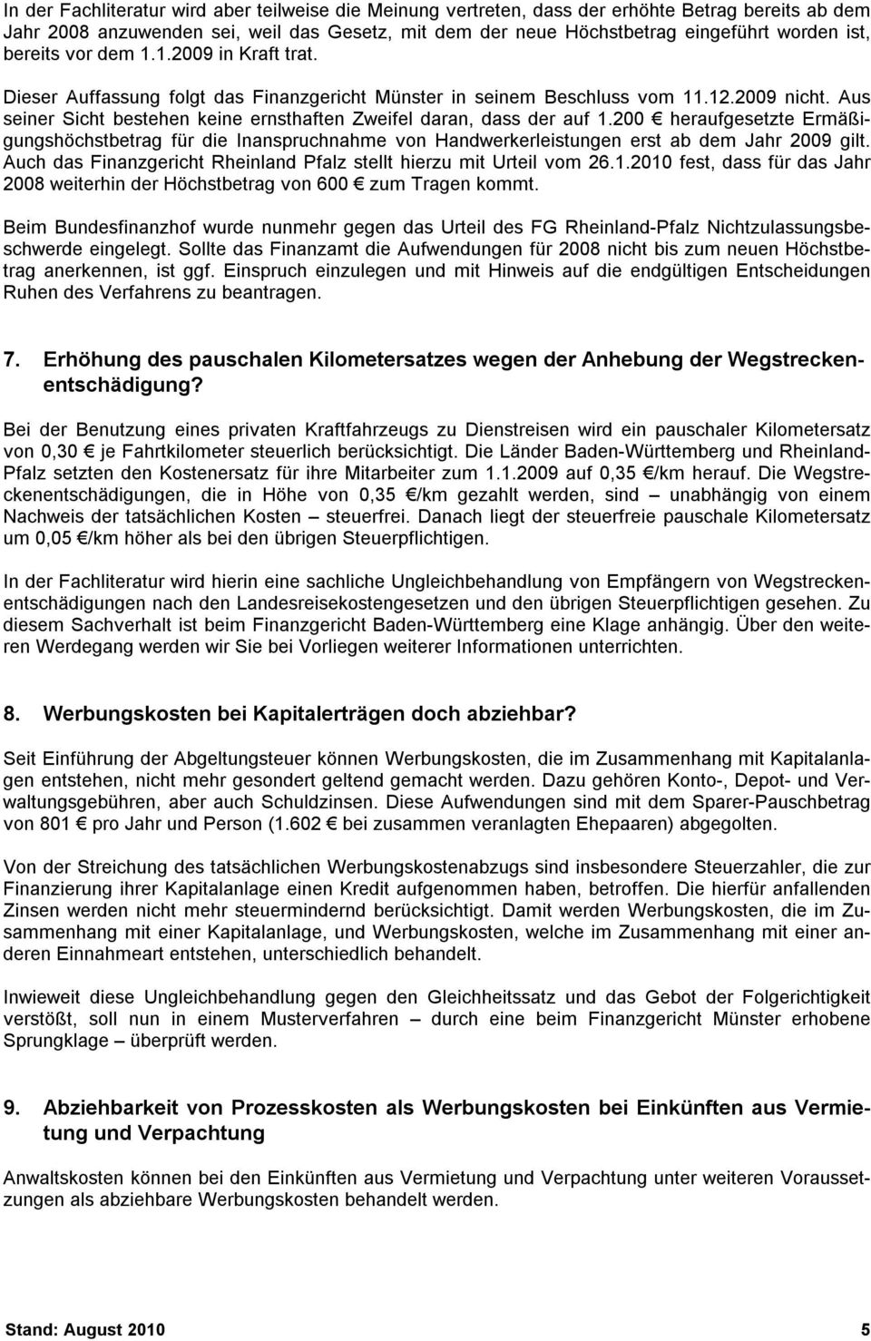 Aus seiner Sicht bestehen keine ernsthaften Zweifel daran, dass der auf 1.200 heraufgesetzte Ermäßigungshöchstbetrag für die Inanspruchnahme von Handwerkerleistungen erst ab dem Jahr 2009 gilt.