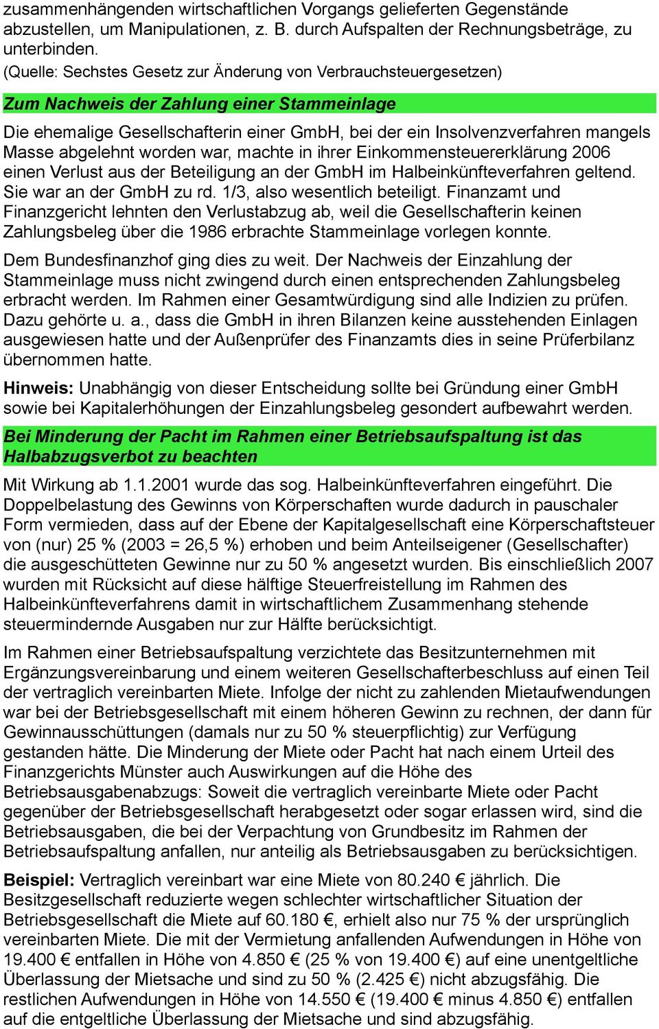 abgelehnt worden war, machte in ihrer Einkommensteuererklärung 2006 einen Verlust aus der Beteiligung an der GmbH im Halbeinkünfteverfahren geltend. Sie war an der GmbH zu rd.