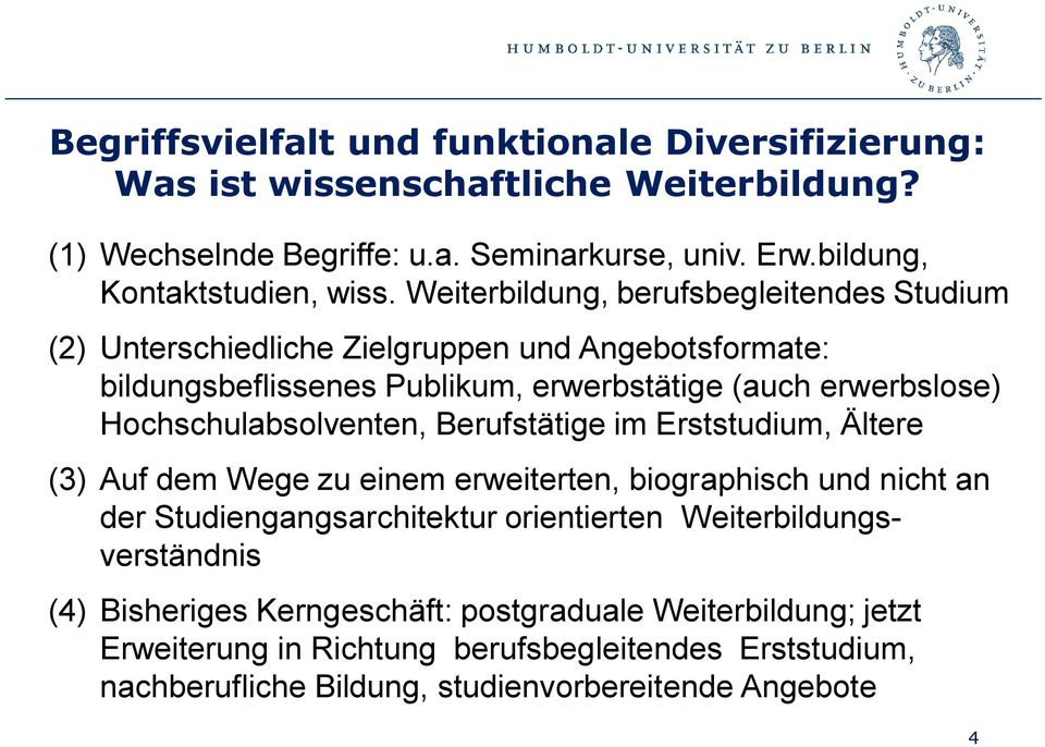 Weiterbildung, berufsbegleitendes Studium (2) Unterschiedliche Zielgruppen und Angebotsformate: bildungsbeflissenes Publikum, erwerbstätige (auch erwerbslose)