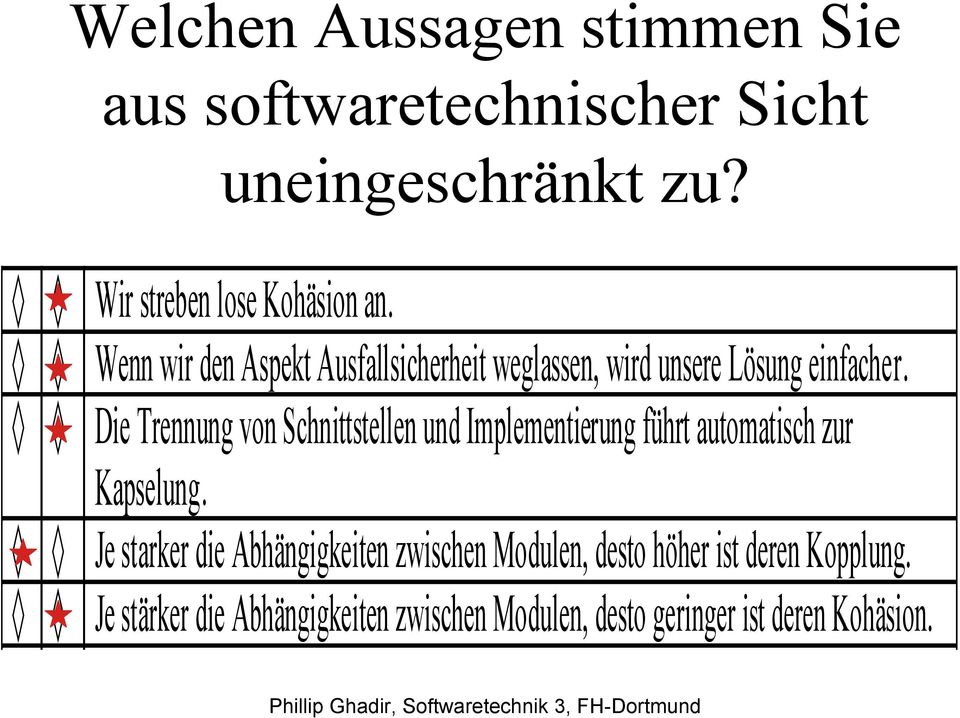 !! Die Trennung von Schnittstellen und Implementierung führt automatisch zur Kapselung.