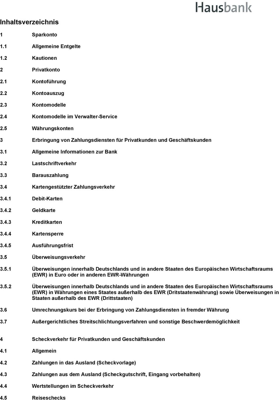 4 Kartengestützter Zahlungsverkehr 3.4.1 Debit-Karten 3.4.2 Geldkarte 3.4.3 Kreditkarten 3.4.4 Kartensperre 3.4.5 