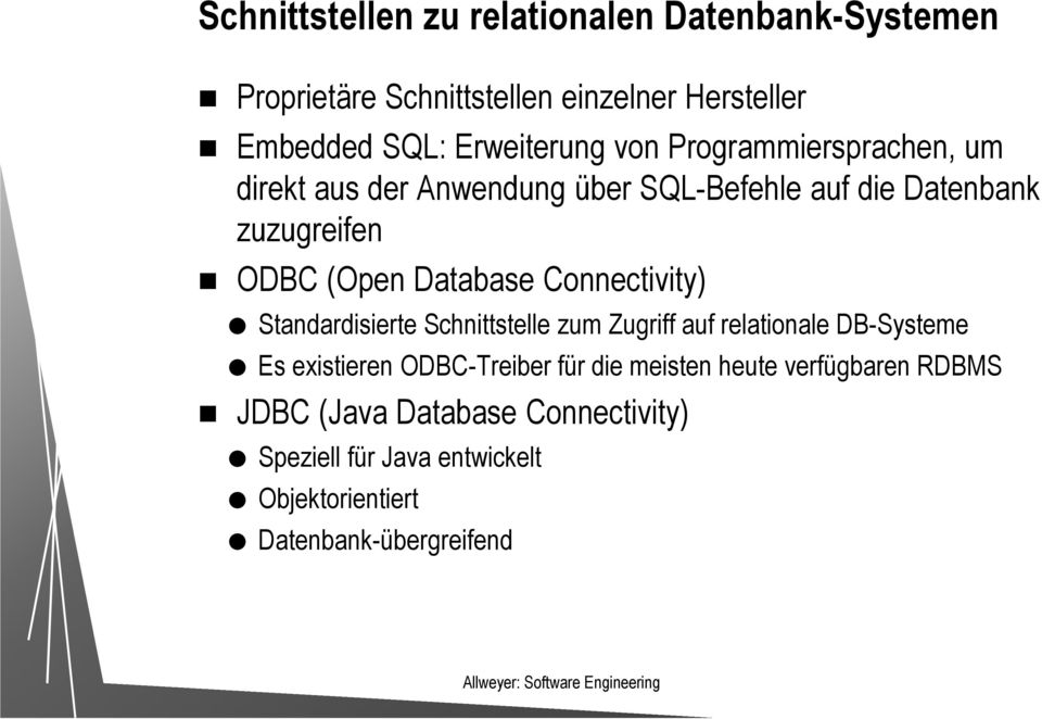 Connectivity) Standardisierte Schnittstelle zum Zugriff auf relationale DB-Systeme Es existieren ODBC-Treiber für die