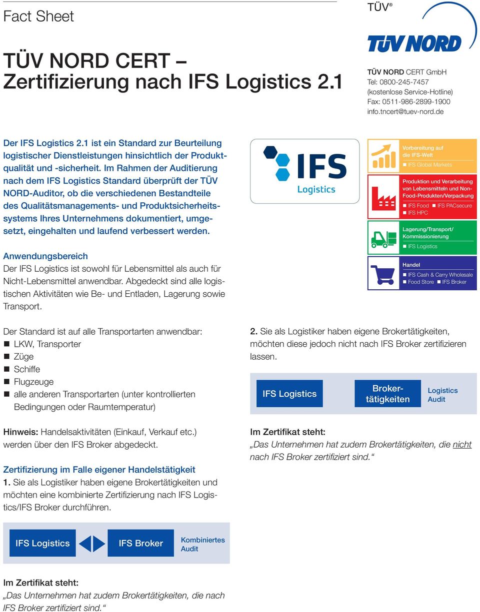 Im Rahmen der Auditierung nach dem IFS Logistics Standard überprüft der TÜV NORD-Auditor, ob die verschiedenen Bestandteile des Qualitätsmanagements- und Produktsicherheitssystems Ihres Unternehmens