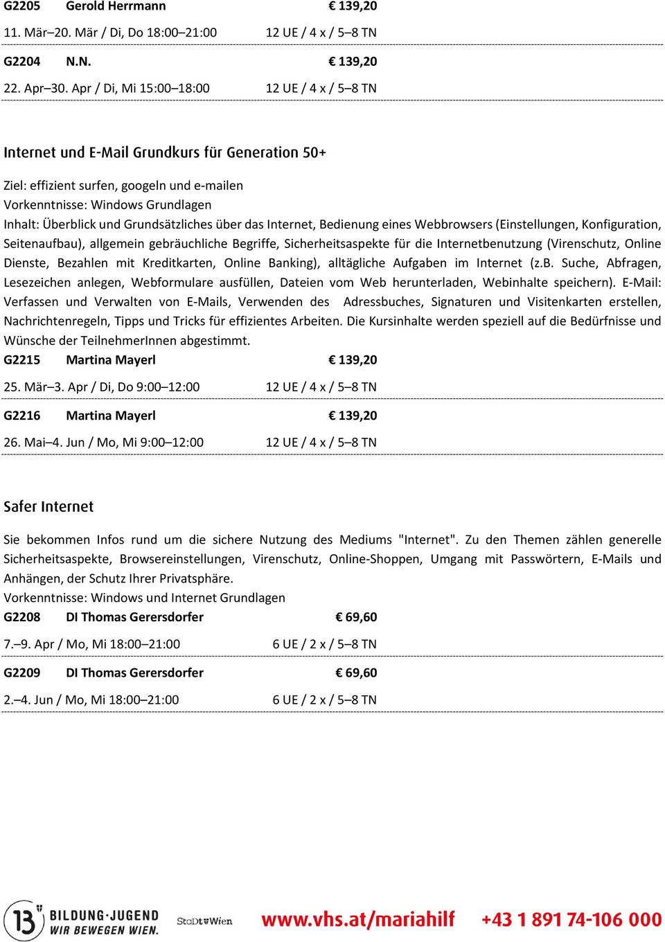 Grundsätzliches über das Internet, Bedienung eines Webbrowsers (Einstellungen, Konfiguration, Seitenaufbau), allgemein gebräuchliche Begriffe, Sicherheitsaspekte für die Internetbenutzung