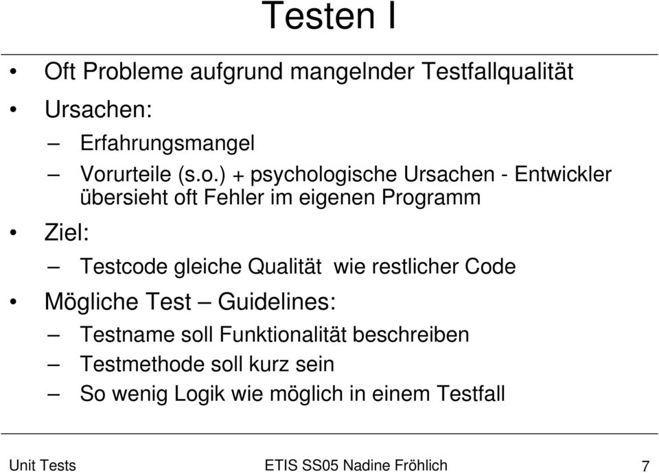 Programm Ziel: Testcode gleiche Qualität wie restlicher Code Mögliche Test Guidelines: