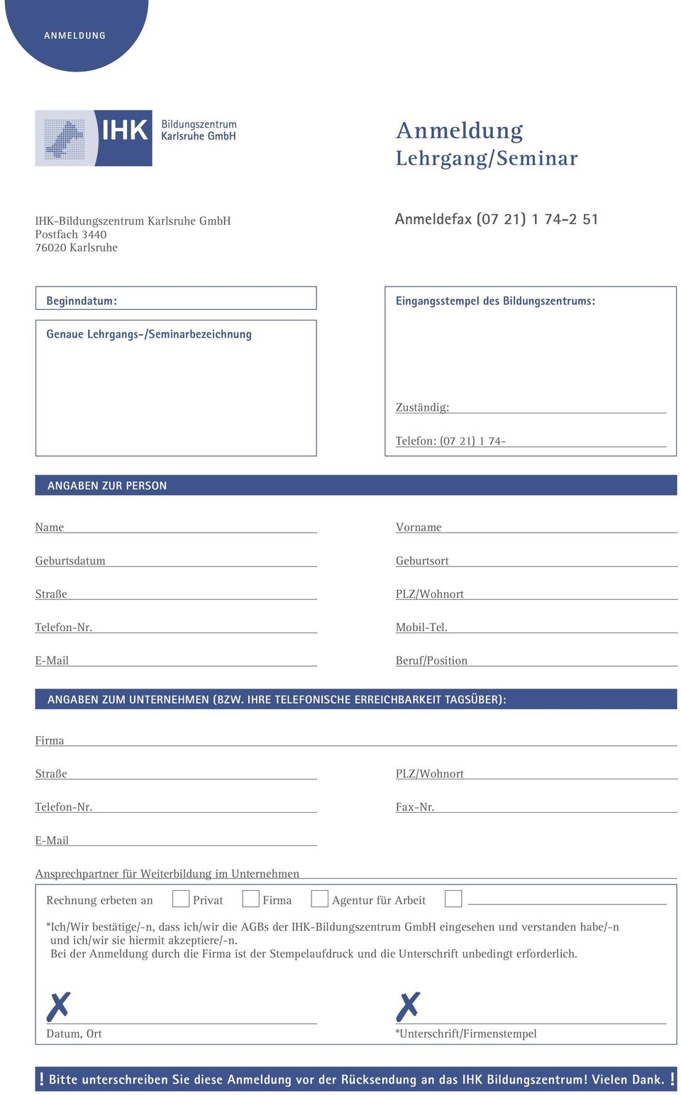 Beruf/Position Angaben zum Unternehmen (bzw. Ihre telefonische Erreichbarkeit tagsüber): Firma Straße Telefon-Nr. PLZ/Wohnort Fax-Nr.