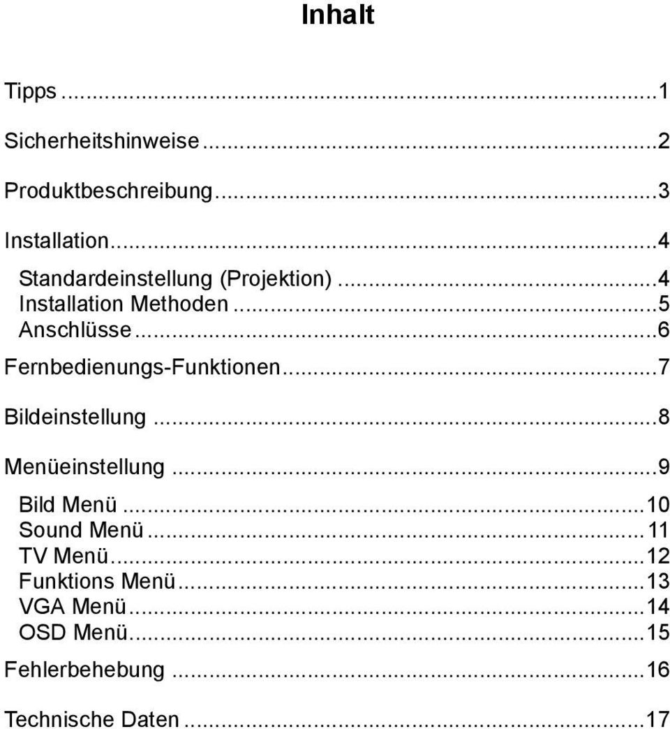 ..6 Fernbedienungs-Funktionen...7 Bildeinstellung...8 Menüeinstellung...9 Bild Menü.