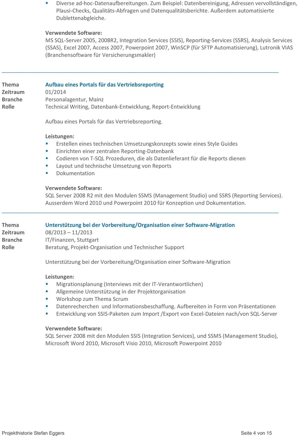 (BranchensoftwarefürVersicherungsmakler) Thema AufbaueinesPortalsfürdasVertriebsreporting Zeitraum 01/2014 Branche Personalagentur,Mainz Rolle