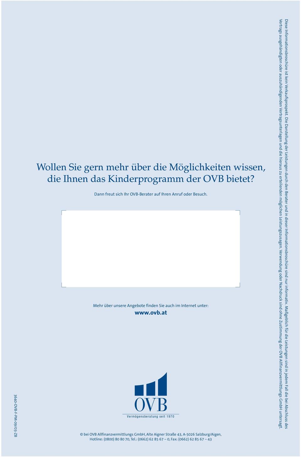 at Vermögensberatung seit 1970 bei OVB Allfinanzvermittlungs GmbH, Alte Aigner Straße 43, A-5026 Salzburg/Aigen, Hotline: (0800) 80 80 70, Tel.