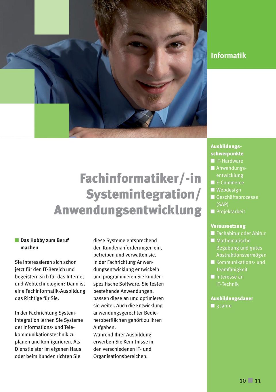 In der Fachrichtung Systemintegration lernen Sie Systeme der Informations- und Telekommunikationstechnik zu planen und konfigurieren.