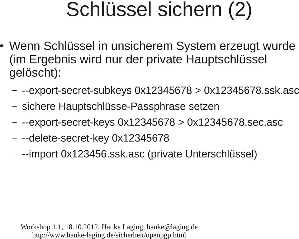 ssk.asc sichere Hauptschlüsse-Passphrase setzen --export-secret-keys 0x12345678 >