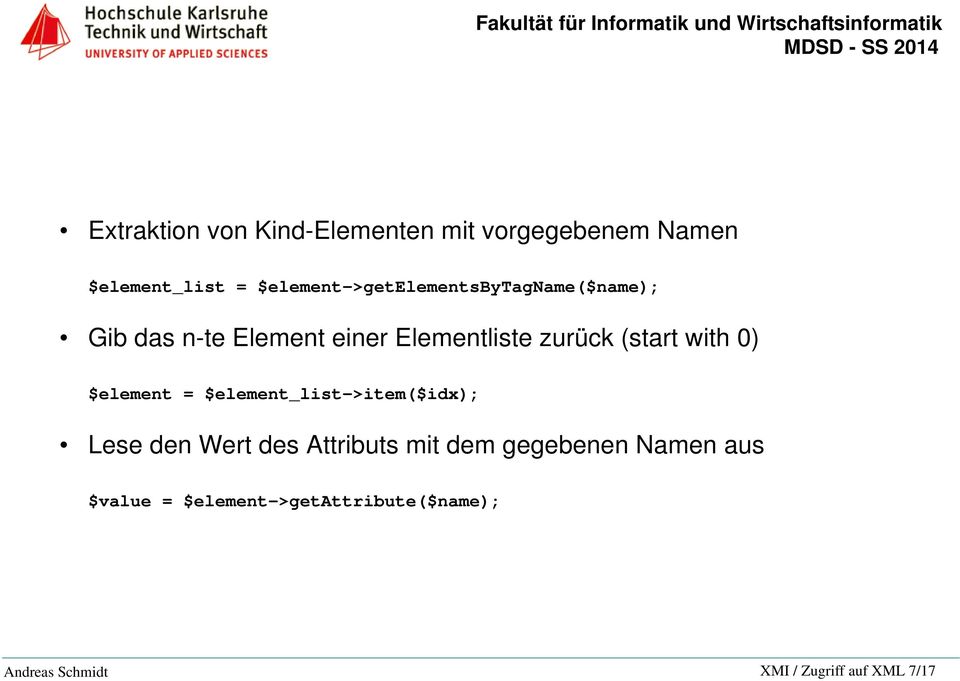 (start with 0) $element = $element_list->item($idx); Lese den Wert des Attributs mit