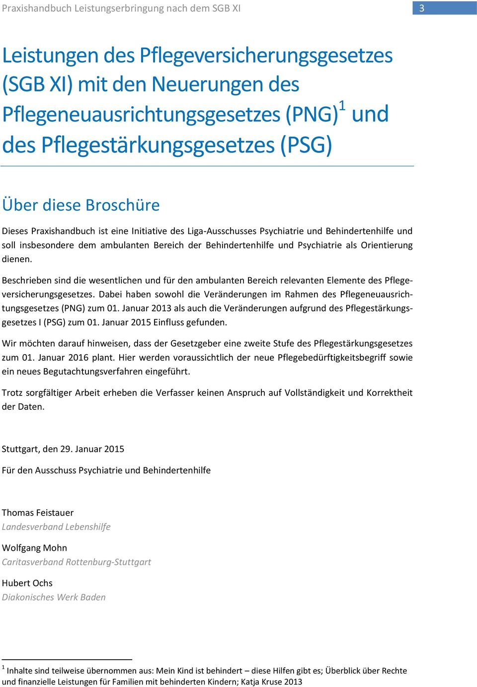 Beschrieben sind die wesentlichen und für den ambulanten Bereich relevanten Elemente des Pflegeversicherungsgesetzes.