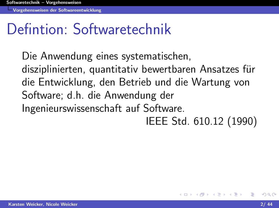 Entwicklung, den Betrieb und die Wartung von Software; d.h.