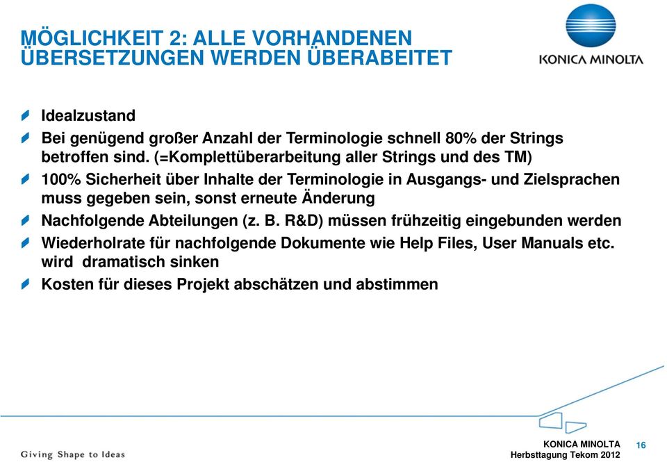 (=Komplettüberarbeitung aller Strings und des TM) 100% Sicherheit über Inhalte der Terminologie in Ausgangs- und Zielsprachen muss gegeben