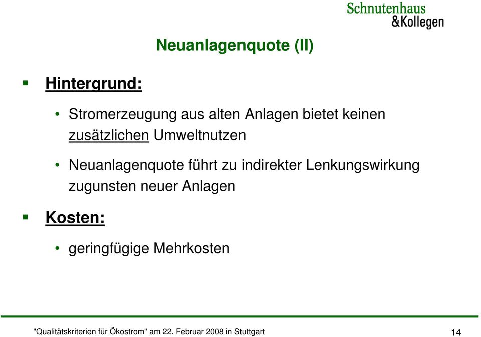 indirekter Lenkungswirkung zugunsten neuer Anlagen Kosten: