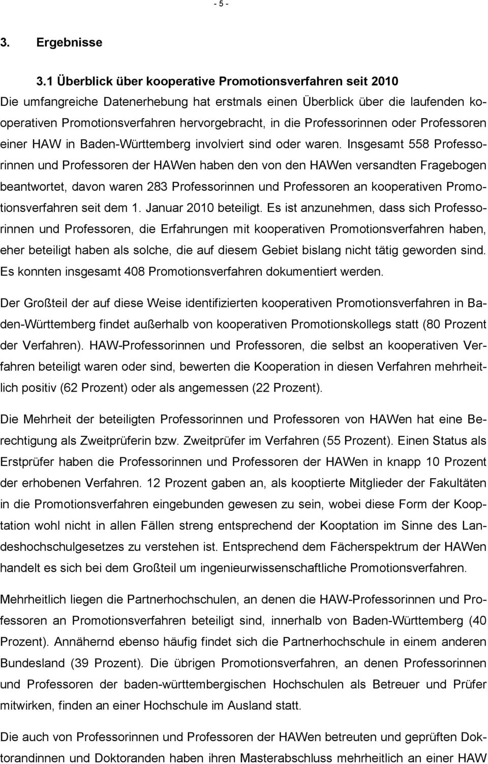 Professorinnen oder Professoren einer HAW in Baden-Württemberg involviert sind oder waren.
