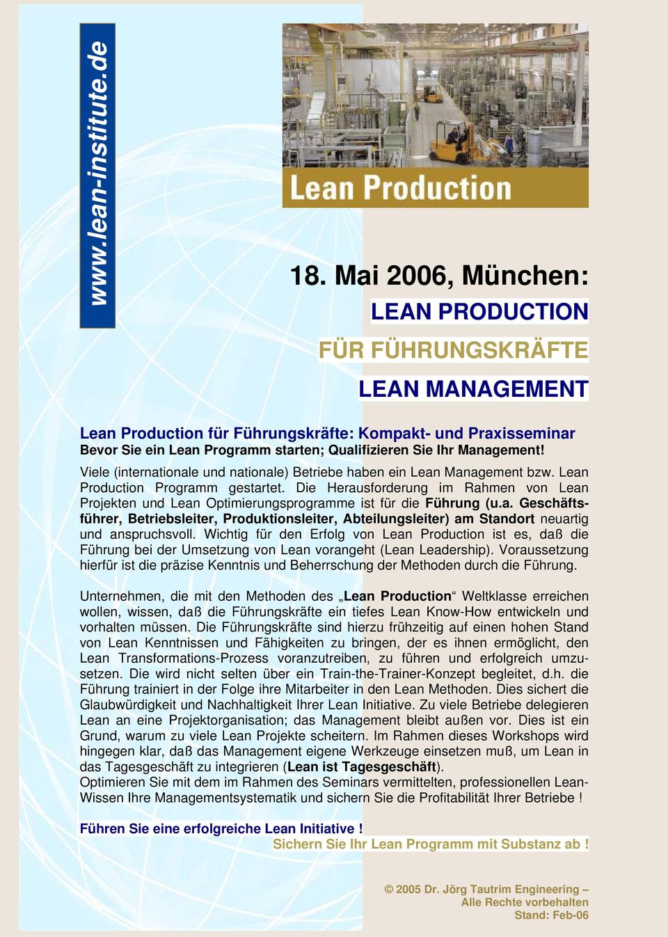 Management! Viele (internationale und nationale) Betriebe haben ein Lean Management bzw. Lean Production Programm gestartet.