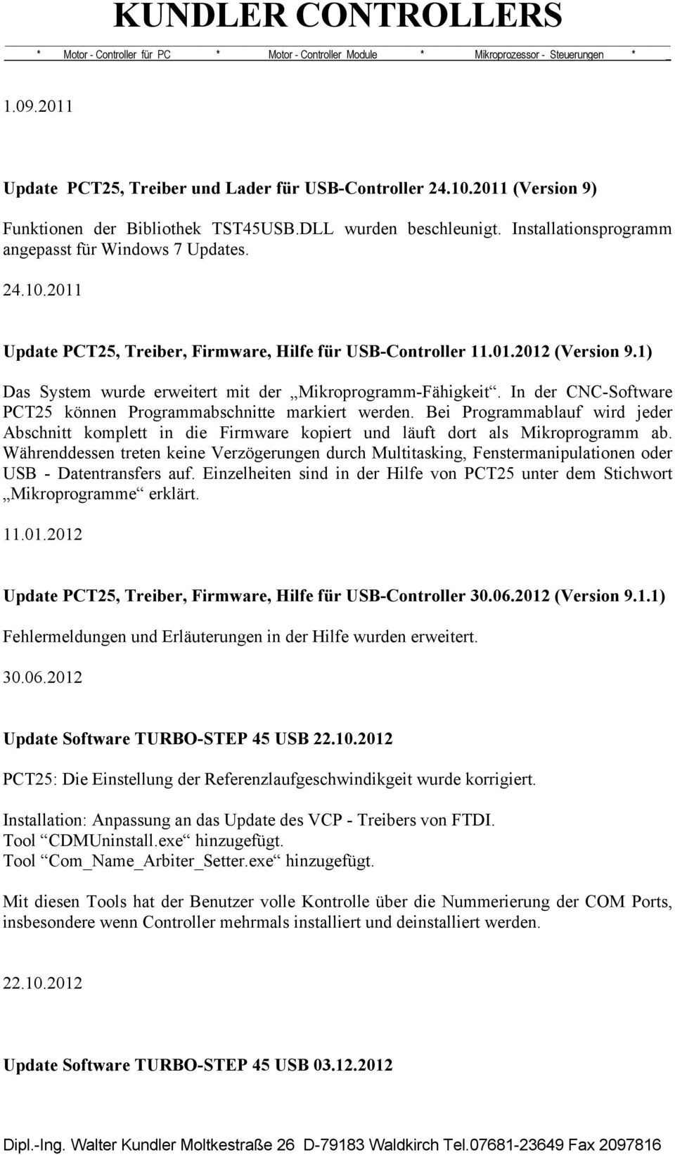 In der CNC-Software PCT25 können Programmabschnitte markiert werden. Bei Programmablauf wird jeder Abschnitt komplett in die Firmware kopiert und läuft dort als Mikroprogramm ab.