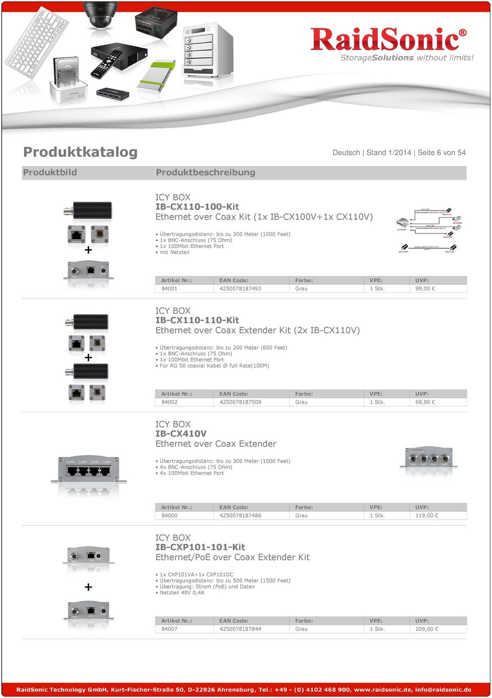 99,00 IB-CX110-110-Kit Ethernet over Coax Extender Kit (2x IB-CX110V) Übertragungsdistanz: bis zu 200 Meter (600 Feet) 1x BNC-Anschluss (75 Ohm) 1x 100Mbit Ethernet Port Für RG 50 coaxial Kabel @