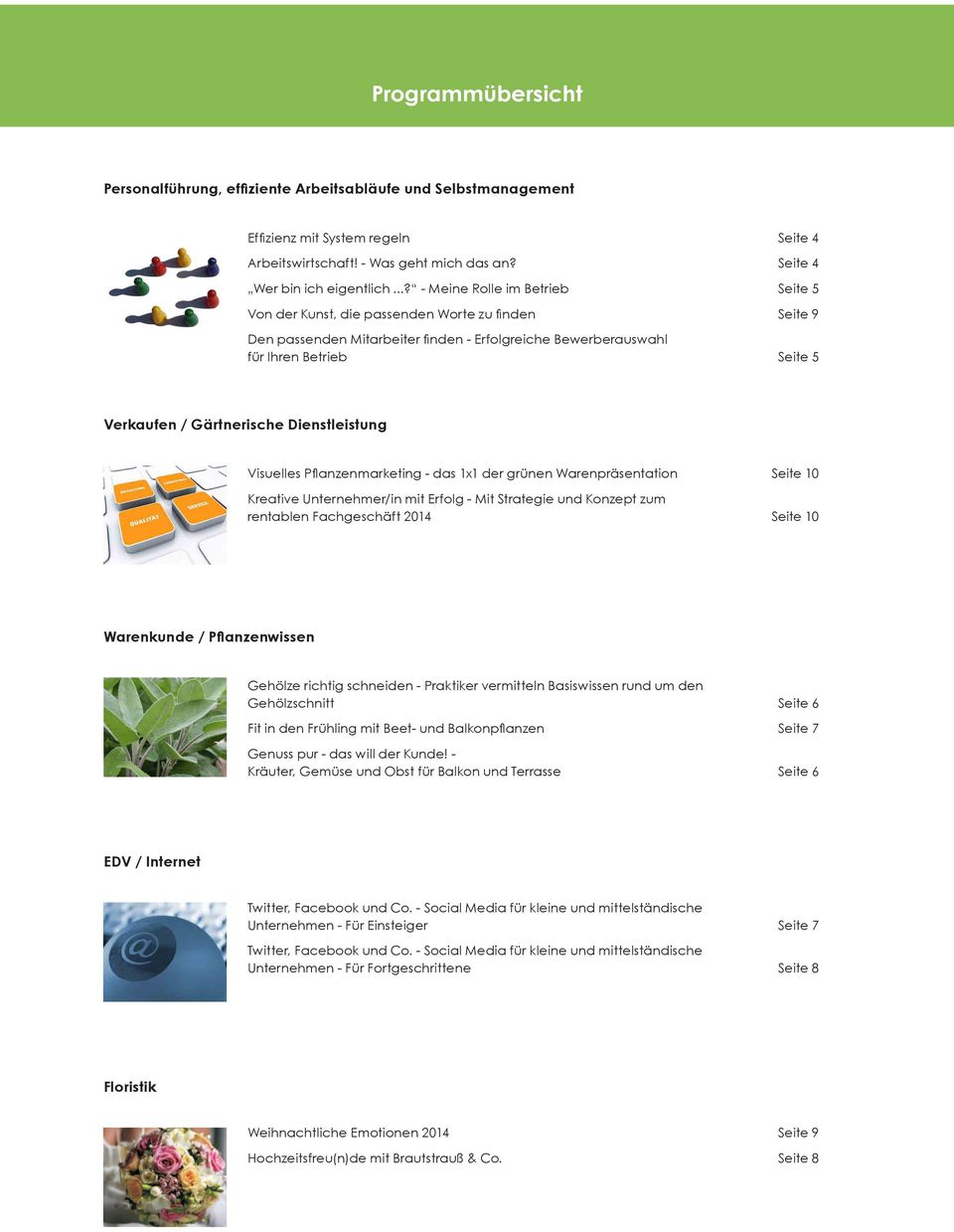 Gärtnerische Dienstleistung Visuelles Pflanzenmarketing - das 1x1 der grünen Warenpräsentation Seite 10 Kreative Unternehmer/in mit Erfolg - Mit Strategie und Konzept zum rentablen Fachgeschäft 2014